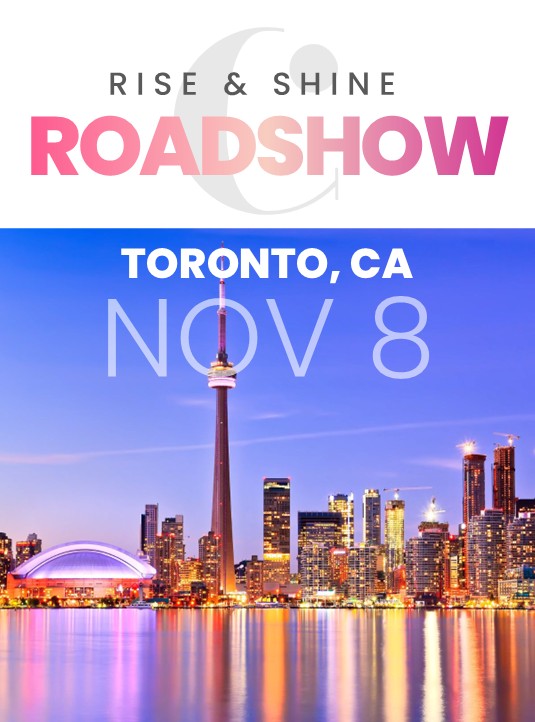Rise & Shine Roadshow - Toronto, CA